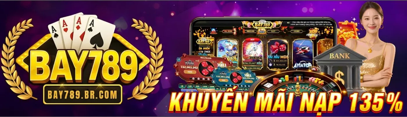 bay789 khuyến mãi nạp 135%