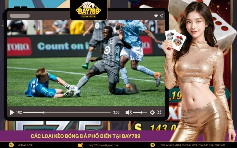 Các Loại Kèo Bóng Đá Phổ Biến Tại Bay789