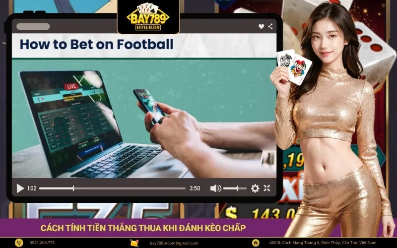 Cách Tính Tiền Thắng Thua Khi Đánh Kèo Chấp