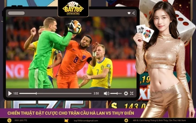 Chiến thuật đặt cược thông minh cho trận cầu Hà Lan vs Thụy Điển