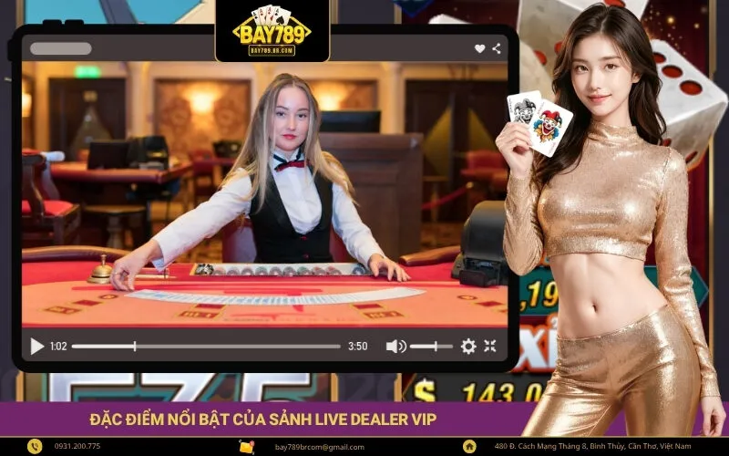 Đặc điểm nổi bật của sảnh Live Dealer VIP
