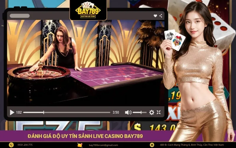 Đánh Giá Độ Uy Tín Sảnh Live Casino Bay789