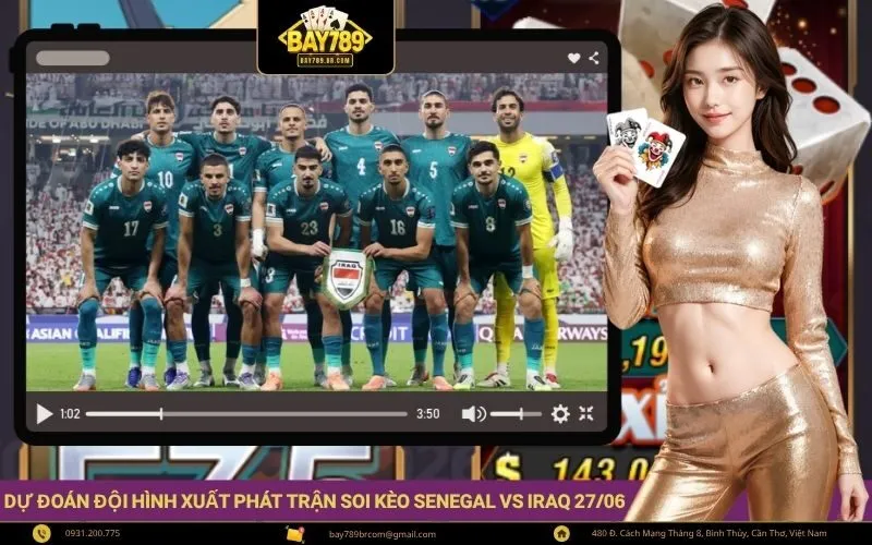 Dự đoán đội hình xuất phát trận soi kèo Senegal vs Iraq 2706