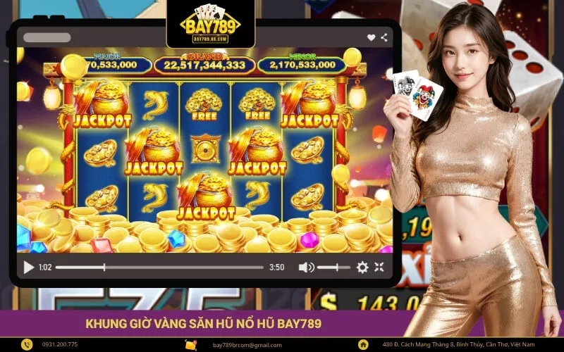 Khung Giờ Vàng Săn Hũ Nổ Hũ Bay789