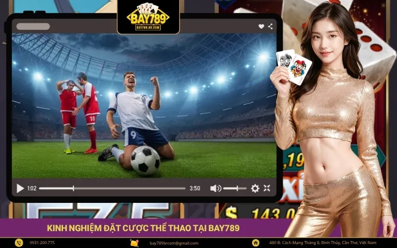 Kinh nghiệm đặt cược thể thao tại Bay789