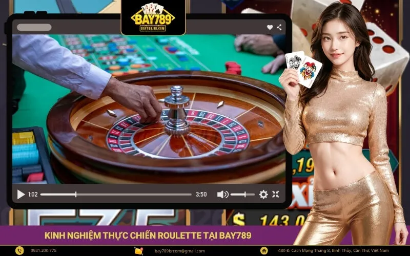 Kinh nghiệm thực chiến Roulette tại Bay789