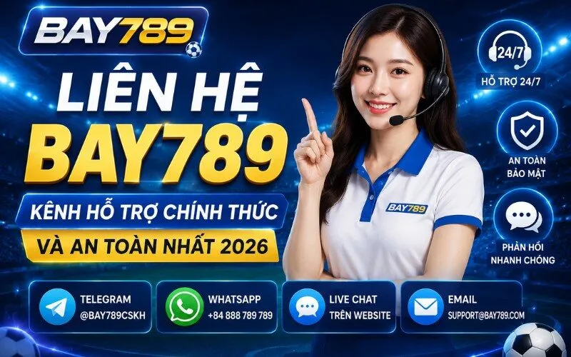 Liên Hệ Bay789 Kênh Hỗ Trợ Chính Thức