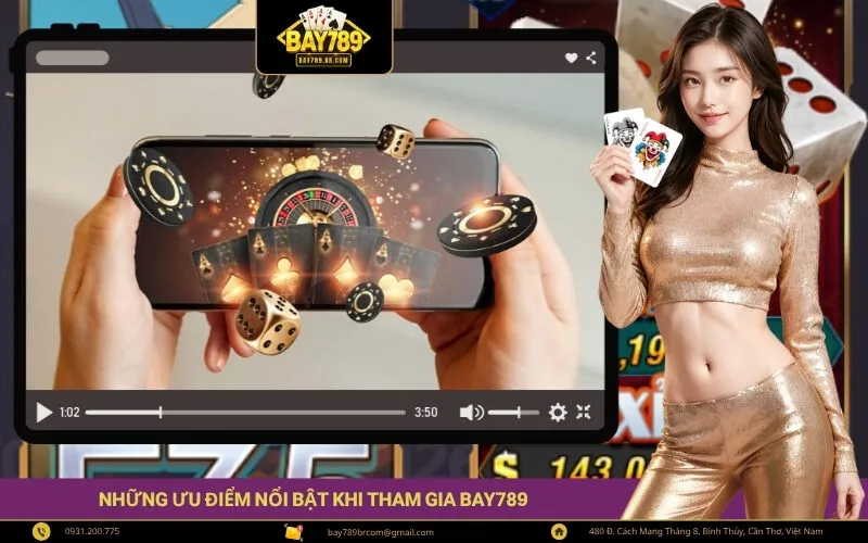 Những Ưu Điểm Nổi Bật Khi Tham Gia BAY789
