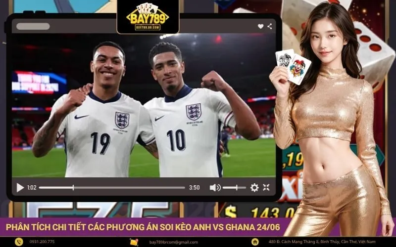 Phân tích chi tiết các phương án soi kèo Anh vs Ghana 2406