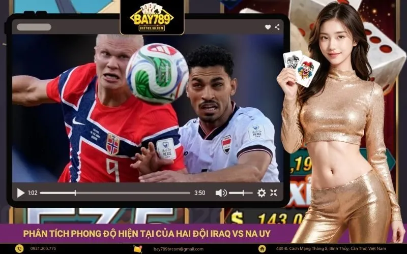 Phân tích phong độ hiện tại của hai đội Iraq vs Na Uy