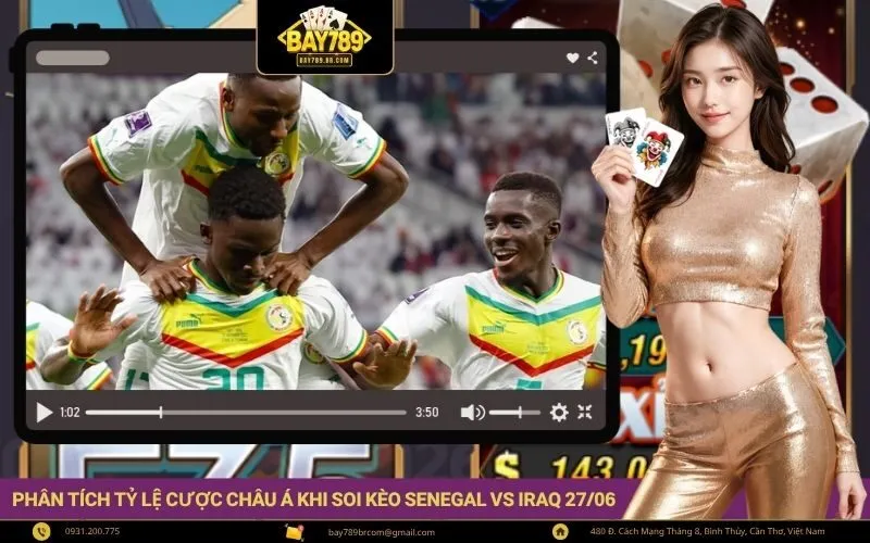 Phân tích tỷ lệ cược châu Á khi soi kèo Senegal vs Iraq 2706