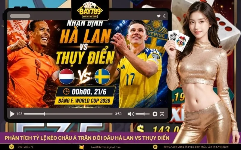 Phân tích tỷ lệ kèo châu Á trận đối đầu Hà Lan vs Thụy Điển