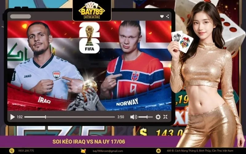 Soi kèo Iraq vs Na Uy 1706