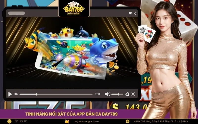 Tính năng nổi bật của app bắn cá Bay789