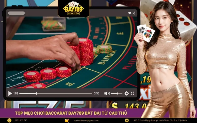 Top mẹo chơi Baccarat Bay789 bất bại từ cao thủ
