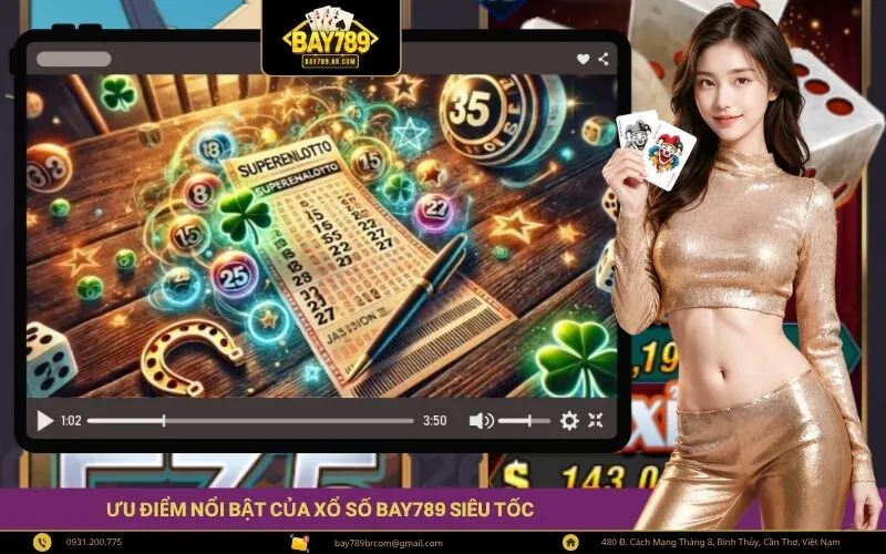 Ưu Điểm Nổi Bật Của Xổ Số Bay789 Siêu Tốc